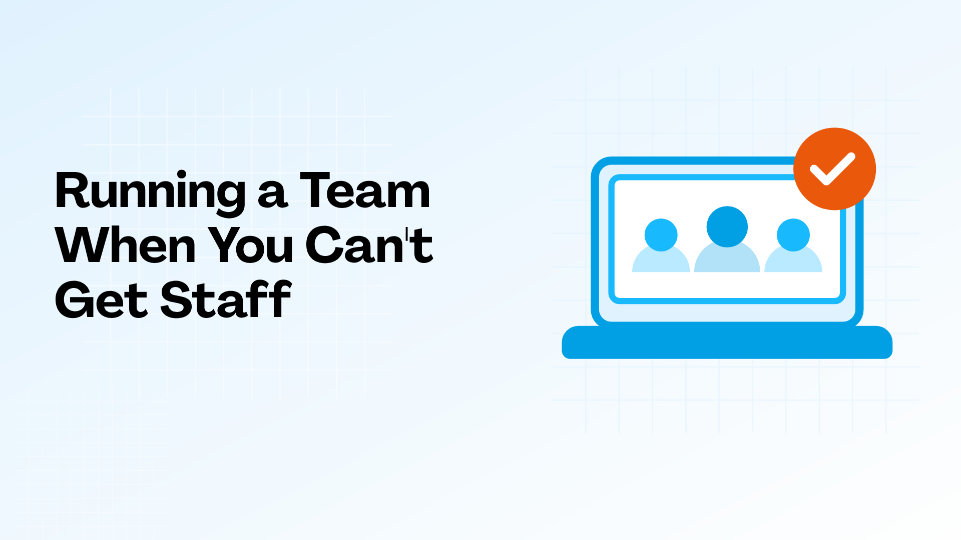 Running a Team When You Can't Get Staff
